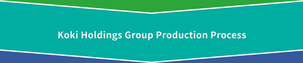 Koki Holdings Group Production Process